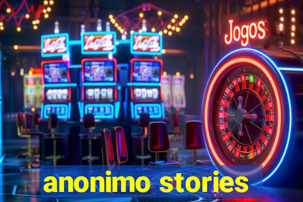 anonimo stories